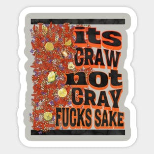 Its craw not cray Sticker